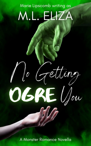 No Getting Ogre You by M.L. Eliza