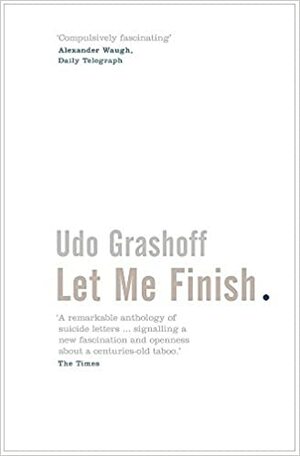 Let Me Finish. Udo Grashoff by Udo Grashoff