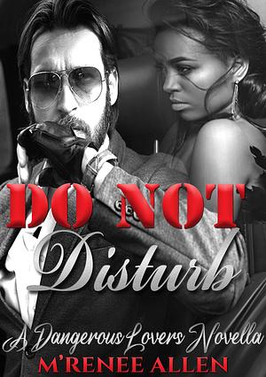 Do Not Disturb by M'Renee Allen, M'Renee Allen