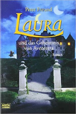 Laura und das Geheimnis von Aventerra by Peter Freund