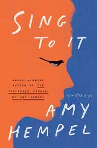 Sing to It by Amy Hempel