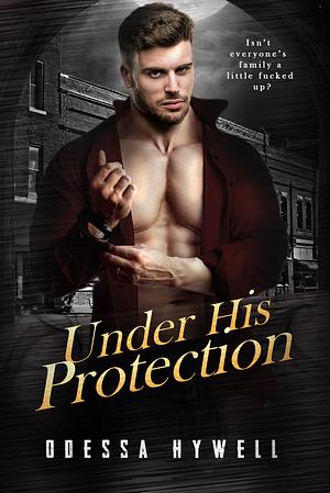 Under His Protection by Odessa Hywell