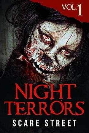 Night Terrors Vol. 1 by Karl Melton, A.M. Todd, K.M. McKenzie, Ryan Benson, Peter Cronsberry, Warren Benedetto, J.M. White, Bob Johnston, C.B. Channell, Emil Pellim, Rosie O'Carroll, Ron Ripley, Scare Street, Tarphy W. Horn