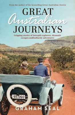 Great Australian Journeys by Graham Seal