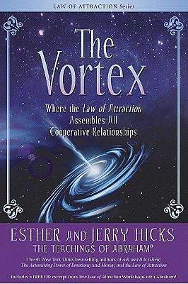 The Vortex: Where the Law of Attraction Assembles All Cooperative Relationships With CD (Audio)   VORTEX W/CD Paperback by Esther Hicks, Esther Hicks, Jerry Hicks