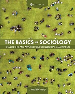 The Basics of Sociology: Developing and Applying the Sociological Imagination by 