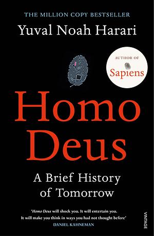 Homo Deus: A Brief History of Tomorrow by Yuval Noah Harari