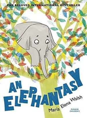 An Elephantasy by Maria Elena Walsh