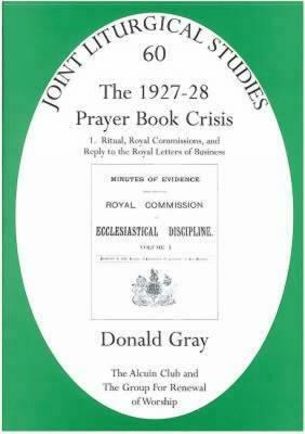 1927-28 Prayer Book Crisis Part 2: The Cul-De-Sac of the Deposited Book... Until Further Order Be Taken by Donald Gray