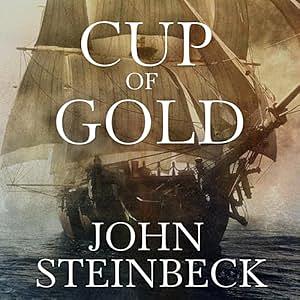 Cup of Gold: A Life of Sir Henry Morgan, Buccaneer, with Occasional Reference to History by John Steinbeck