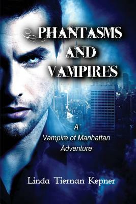 Phantasms and Vampires: A Vampire of Manhattan Adventure, #5 by Linda Tiernan Kepner