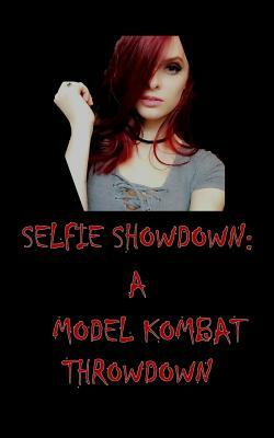 Selfie Showdown: A Model Kombat Throwdown by Kelcey Coe