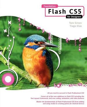 Foundation Flash CS5 for Designers by Tiago Dias, Tom Green