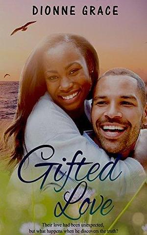 Gifted Love: Howard Family Series Book 1 by Dionne Grace, Dionne Grace