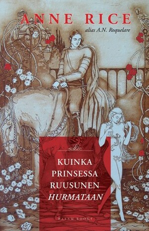 Kuinka prinsessa Ruusunen hurmataan by Anne Rice, A.N. Roquelaure