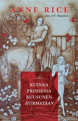 Kuinka prinsessa Ruusunen hurmataan by A.N. Roquelaure, Anne Rice