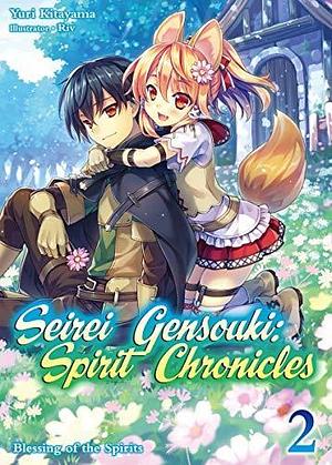 Seirei Gensouki: Spirit Chronicles Volume 2: Blessing of the Spirits by Mana Z., Yuri Kitayama