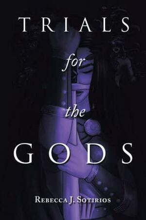 Trials for the Gods by Rebecca J. Sotirios