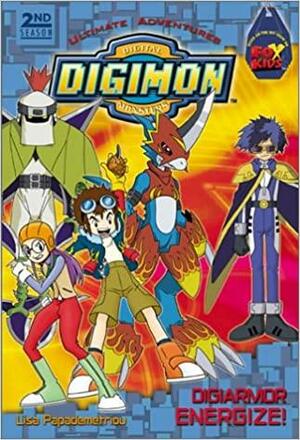 Digimon 2nd season Ultimate Adventures #1: DigiArmor Energize!: by Lisa Papademetriou