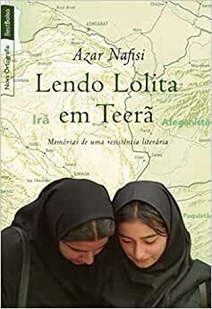 Lendo Lolita em Teerã: Memórias de uma Resistência Literária by Azar Nafisi