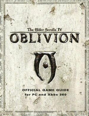 Elder Scrolls IV: Oblivion: Official Game Guide for PC and Xbox 360 by Bethesda Softworks