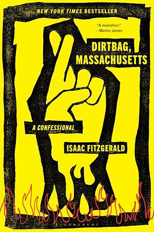 Dirtbag, Massachusetts: A Confessional by Isaac Fitzgerald