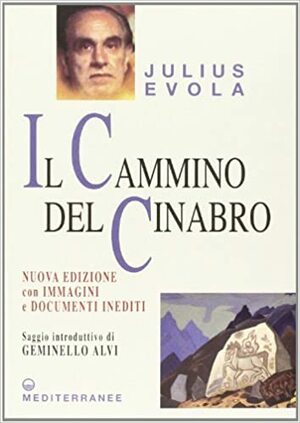 Il Cammino del Cinabro by Geminello Alvi, Julius Evola