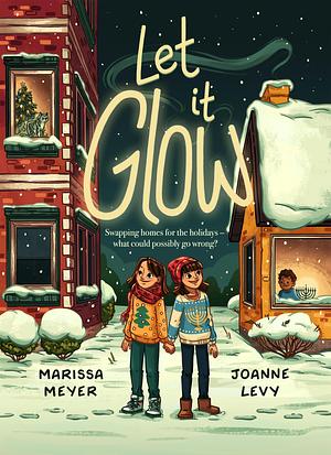 Let It Glow by Joanne Levy, Marissa Meyer