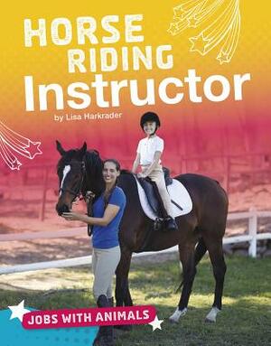 Horse Riding Instructor by Lisa Harkrader