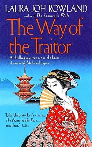 The Way of the Traitor: A Samurai Mystery by Laura Joh Rowland