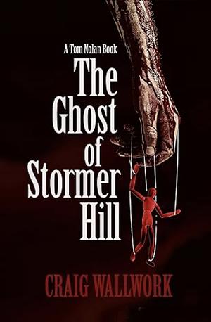 The Ghost of Stormer Hill by Craig Wallwork, Craig Wallwork