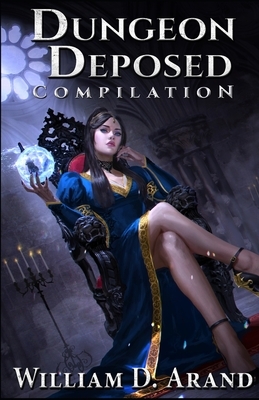 Dungeon Deposed: Compilation: Dark Lord's Landing (Books 1-3) by William D. Arand