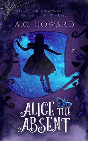 Alice the Absent by A.G. Howard