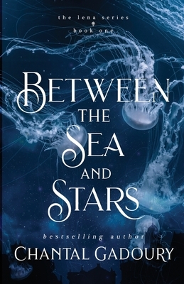 Between the Sea and Stars by Chantal Gadoury