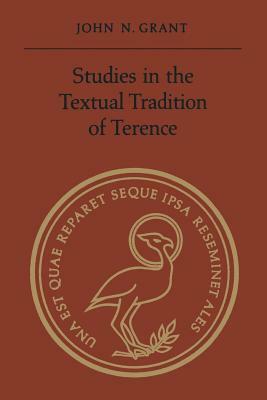 Studies in the Textual Tradition of Terence by John N. Grant