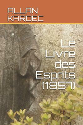 Le Livre des Esprits (1857) by Allan Kardec