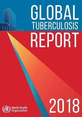 Global Tuberculosis Report 2018 by World Health Organization