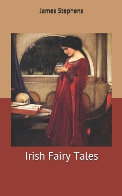 Irish Fairy Tales by James Stephens