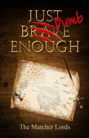 Just Dumb Enough by Stuart Vaughn Stockton, John W. Otte, The Marcher Lords, Kerry Nietz, Steve Rzasa, Morgan L. Busse, Marc Schooley, Jill Williamson