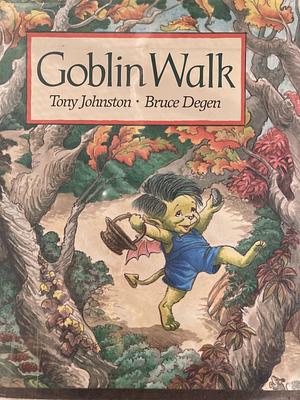 Goblin Walk by Tony Johnston