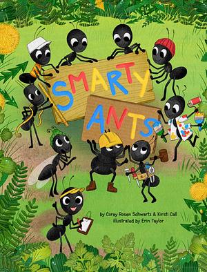 Smarty Ants by Corey Rosen Schwartz, Kirsti Call