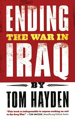 Ending the War in Iraq by Tom Hayden
