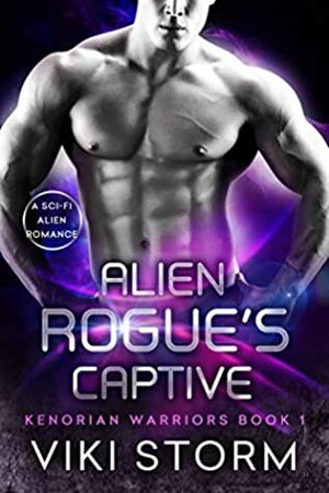 Alien Rogue's Captive: A Sci-Fi Alien Romance (Kenorian Warriors Book 1) by Viki Storm