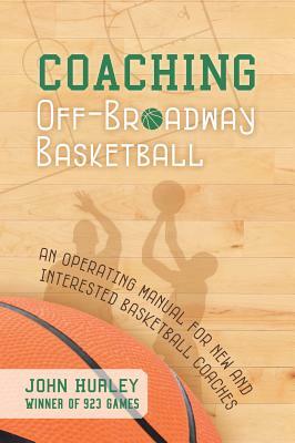 Coaching Off-Broadway Basketball by John Hurley