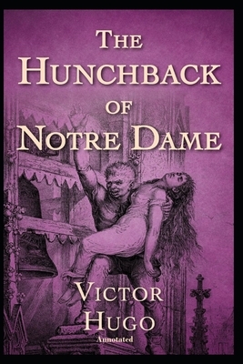 The Hunchback of Notre Dame Annotated by Victor Hugo