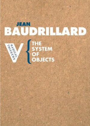 The System of Objects by James Benedict, Jean Baudrillard