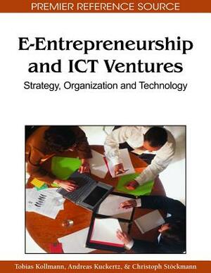 E-Entrepreneurship and ICT Ventures: Strategy, Organization and Technology by 