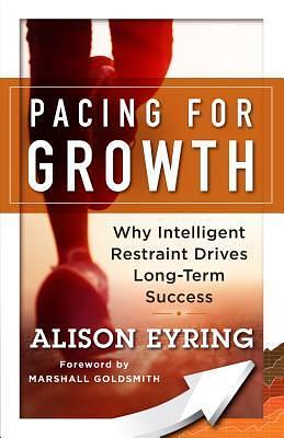 Pacing for Growth: Why Intelligent Restraint Drives Long-term Success by Alison Eyring, Alison Eyring