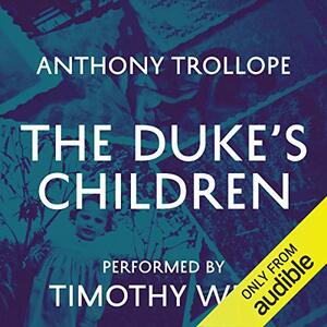 The Dukes Children by Anthony Trollope