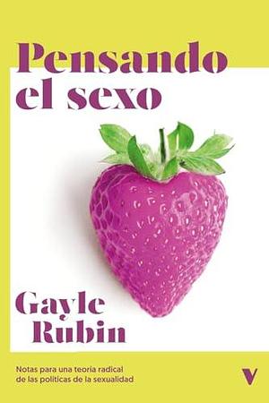 Pensando el Sexo by Gayle S. Rubin, Gayle S. Rubin